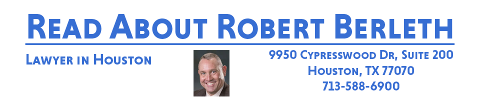 ROBERT W. BERLETH , BERLETH & ASSOCIATES, PLLC ,ROBERT BERLETH Records law houston texas
